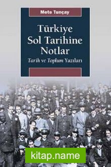 Türkiye Sol Tarihine Notlar  Tarih ve Toplum Yazıları