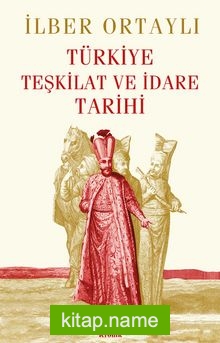 Türkiye Teşkilat ve İdare Tarihi (Ciltli)