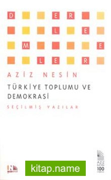 Türkiye Toplumu ve Demokrasi  Seçilmiş Yazılar