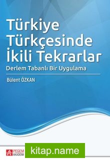 Türkiye Türkçesinde İkili Tekrarlar Derlem Tabanlı Bir Uygulama