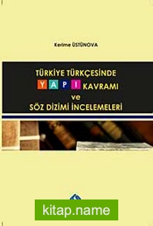 Türkiye Türkçesinde Yapı Kavramı ve Söz Dizimi İncelemeleri