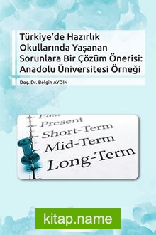 Türkiye’ de Hazırlık Okullarında Yaşanan Sorunlara Bir Çözüm Önerisi: Anadolu Üniversitesi Örneği