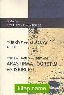 Türkiye ve Almanya Cilt II Toplum, Sağlık ve Eğitimde Araştırma, Öğretim ve İşbirliği