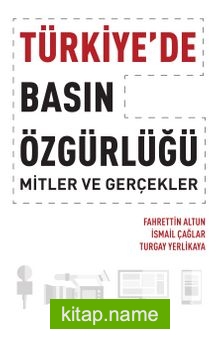 Türkiye’de Basın Özgürlüğü: Mitler ve Gerçekler