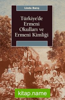 Türkiye’de Ermeni Okulları ve Ermeni Kimliği