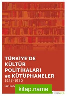 Türkiye’de Kültür Politikaları ve Kütüphaneler 1923-1980