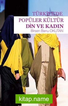 Türkiye’de Popüler Kültür  Din ve Kadın