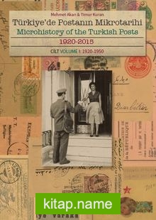 Türkiye’de Postanın Mikrotarihi 1920-2015 Cilt I: 1920-1950