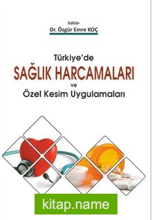 Türkiye’de Sağlık Harcamaları ve Özel Kesim Uygulamaları