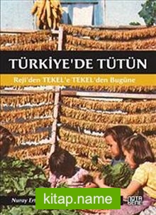 Türkiye’de Tütün Reji’den Tekel’e Tekel’den Bugüne