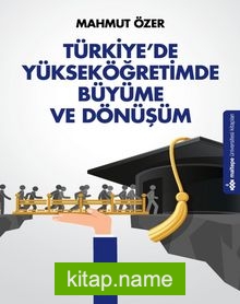 Türkiye’de Yükseköğretimde Büyüme ve Dönüşüm