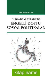 Türkiye’de ve Dünya’da Engelli Dostu Sosyal Politikalar