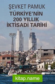 Türkiye’nin 200 Yıllık İktisadi Tarihi