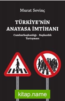 Türkiye’nin Anayasa İmtihanı  Cumhurbaşkanlığı – Başkanlık Tartışması