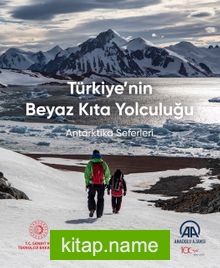 Türkiye’nin Beyaz Kıta Yolculuğu Antarktika Seferleri
