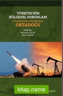 Türkiye’nin Bölgesel Sorunları “Osmanlı’dan Günümüze” Ortadoğu