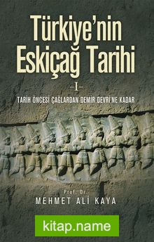 Türkiye’nin Eskiçağ Tarihi 1  Tarih Öncesi Çağlardan Demir Devri’ne Kadar