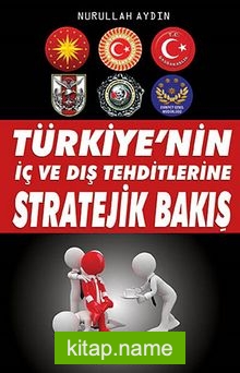 Türkiye’nin İç ve Dış Tehditlerine Stratejik Bakış