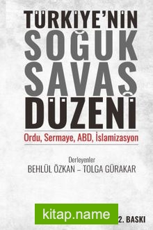 Türkiye’nin Soğuk Savaş Düzeni Ordu, Sermaye, ABD, İslamizasyon