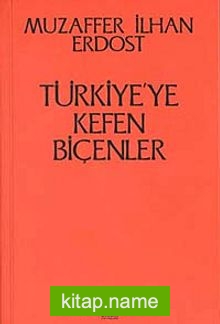 Türkiye’ye Kefen Biçenler