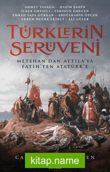 Türklerin Serüveni  Metehan’dan Attila’ya, Fatih’ten Atatürk’e