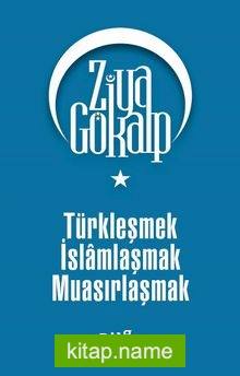 Türkleşmek, İslamlaşmak, Muasırlaşmak