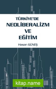 Türkiye’de Neoliberalizm ve Eğitim