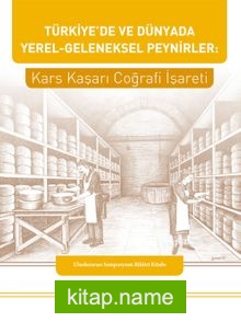 Türkiye’de ve Dünyada Yerel-Geleneksel Peynirler: Kars Kaşarı Coğrafi İşareti