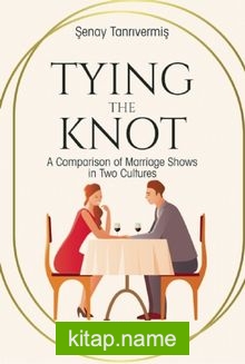 Tying the Knot: A Comparison of Marrıage Shows in Two Cultures