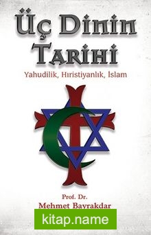 Üç Dinin Tarihi Yahudilik,Hıristiyanlık,İslam