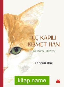 Üç Kapılı Kısmet Hanı Bir Barış Hikayesi