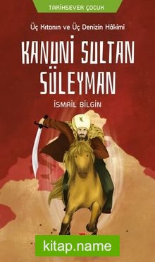 Üç Kıtanın ve Üç Denizin Hakimi Kanuni Sultan Süleyman