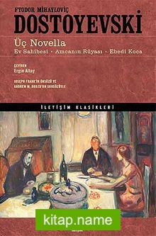 Üç Novella  Ev Sahibesi – Amcanın Rüyası – Ebedi Koca