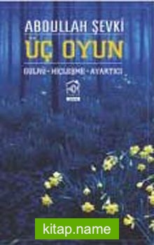 Üç Oyun  Gülru – Hiçleşme – Ayartıcı