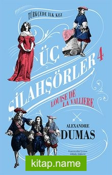 Üç Silahşörler 4 – Louise De La Valliere (Ciltli)