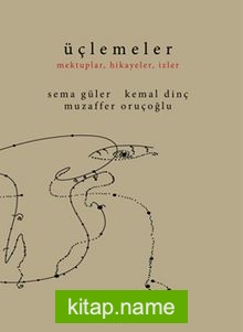 Üçlemeler Mektuplar, Hikayeler, İzler