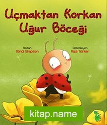 Uçmaktan Korkan Uğur Böceği