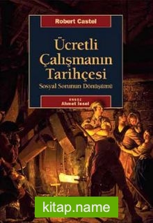 Ücretli Çalışmanın Tarihçesi  Sosyal Sorunun Dönüşümü