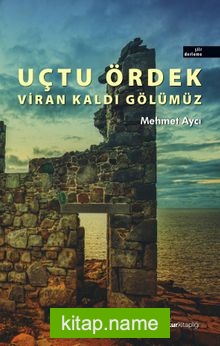 Uçtu Ördek Viran Kaldı Gölümüz