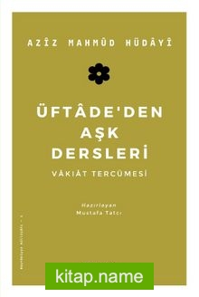 Üftade’den Aşk Dersleri Vakıat Tercümesi