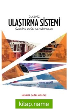 Ülkemiz Ulaştırma Sistemi Üzerine Değerlendirmeler