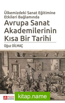 Ülkemizdeki Sanat Eğitimine Etkileri Bağlamında Avrupa Sanat Akademilerinin Kısa Bir Tarihi