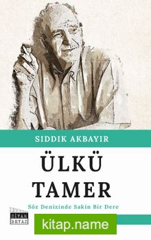 Ülkü Tamer / Söz Denizinde Sakin Bir Dere