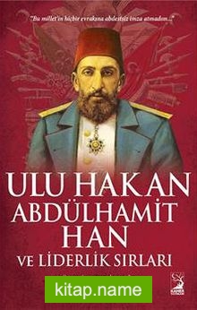 Ulu Hakan Abdülhamit Han ve Liderlik Sırları