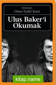 Ulus Baker’i Okumak