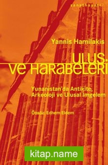 Ulus Harabeleri  Yunanistan’da Antikite, Arkeoloji ve Ulusal İmgelem