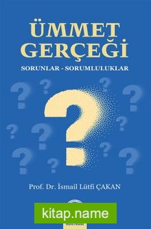 Ümmet Gerçeği  Sorunlar – Sorumluluklar