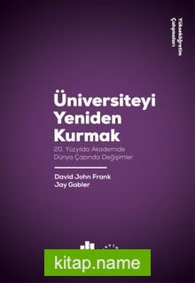 Üniversiteyi Yeniden Kurmak 20. Yüzyılda Akademide Dünya Çapında Değişimler