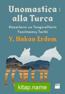 Unomastica Alla Turca  Hazarların ve Tengerelilerin Yazılmamış Tarihi