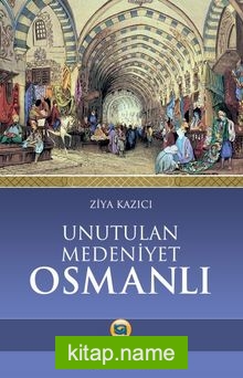 Unutulan Medeniyet Osmanlı